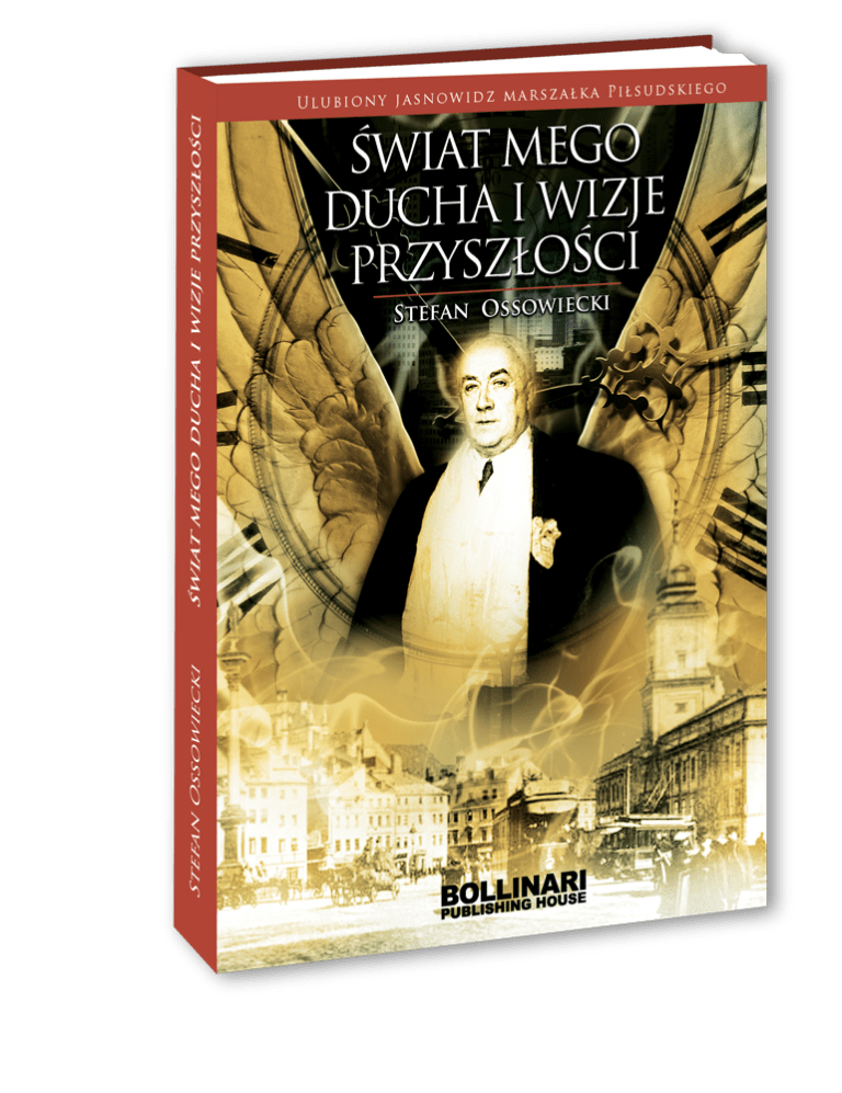 Stefan Ossowiecki – Świat mojego ducha i wizje przyszłości