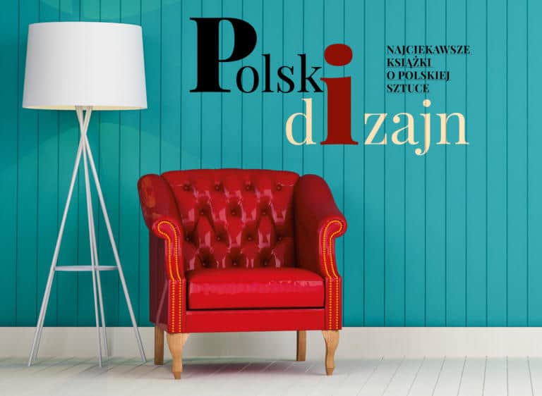 Polski dizajn. Najciekawsze książki  o polskiej sztuce wzornictwa.