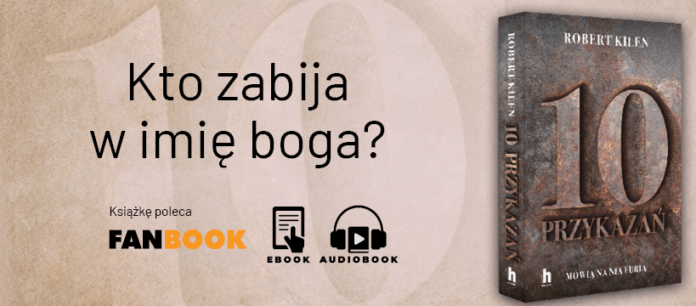 "10 przykazań" - nowa książka Roberta Kilena