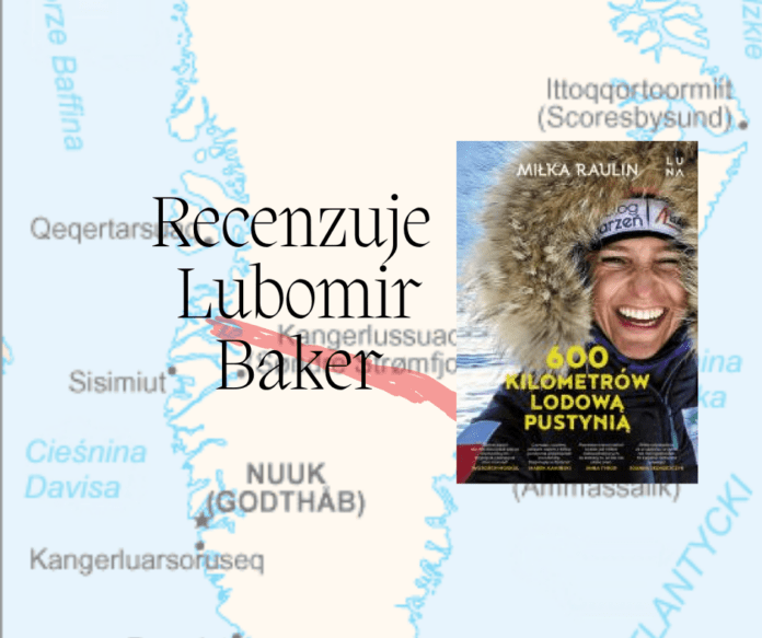 Miłka Raulin, 600 km lodową pustynią - recenzja