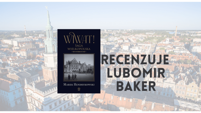 Recenzja Lubomira Bakera "Wiwat! Saga wielkopolska"