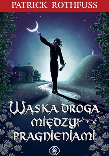 Wąska droga między pragnieniami - Kroniki Królobójcy