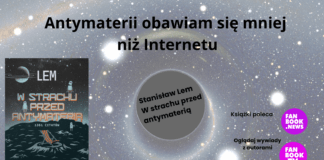 Antymaterii obawiam się mniej niż Internetu