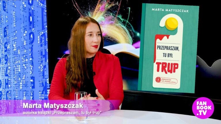 Rozmowa z Martą Matyszczak o książce "Przepraszam, tu był trup"