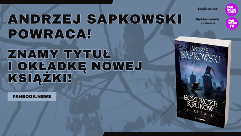 Andrzej Sapkowski powraca! Znamy tytuł i okładkę nowej książki!