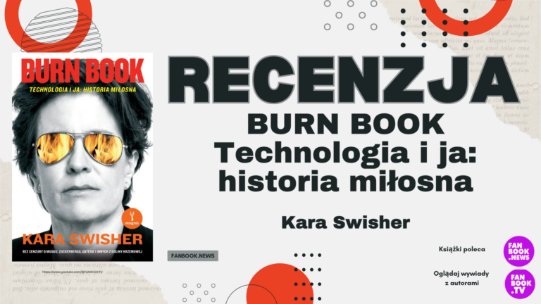 Kara Swisher: Burn book. Technologia i ja: historia miłosna