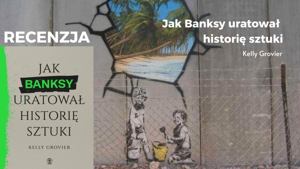 Jak Banksy uratował historię sztuki