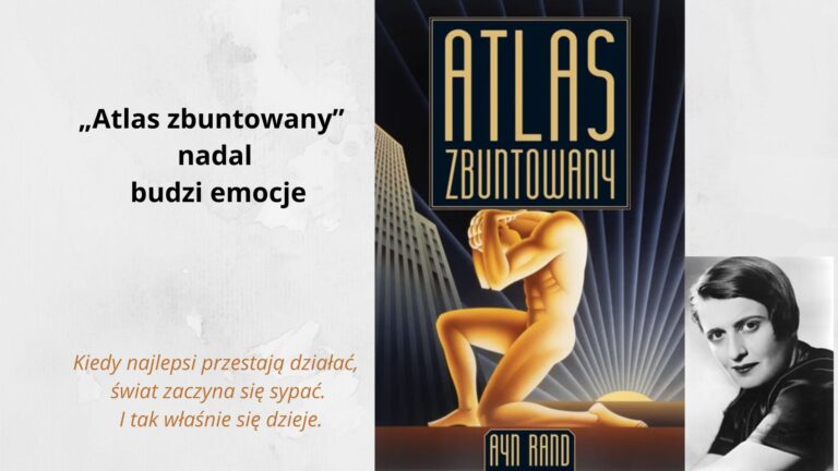 Atlas zbuntowany Ayn Rand nadal budzi emocje